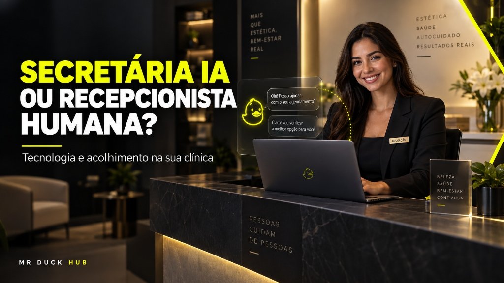Secretária IA ou Recepcionista Humana? Tecnologia e acolhimento na sua clínica — Mr Duck Hub